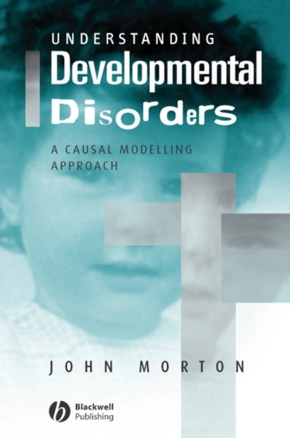 Understanding Developmental Disorders - A Causal Modelling Approach