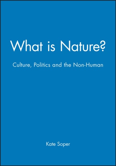 What is Nature? - Culture, Politics and the Non-Human