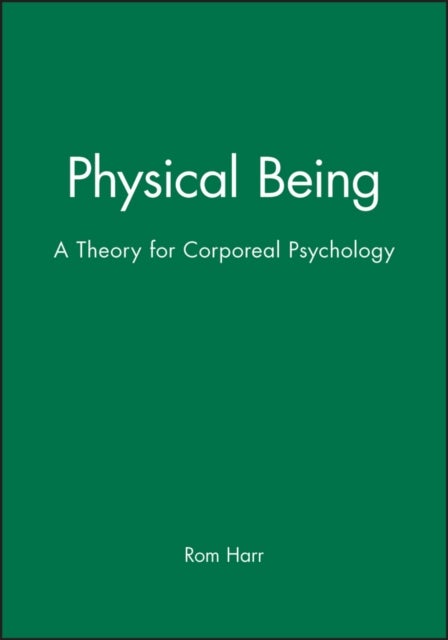 Physical Being - A Theory for Corporeal Psychology