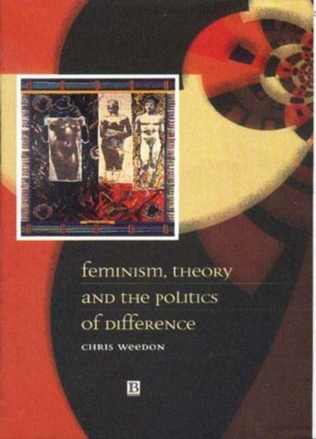 Feminism, Theory and the Politics of Difference
