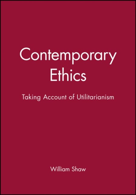 Contemporary Ethics - Taking Account of Utilitarianism