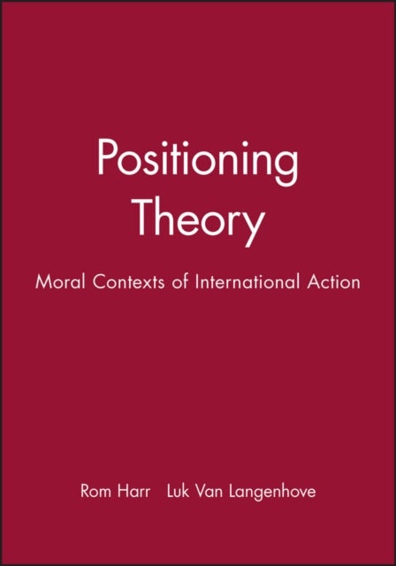 Positioning Theory - Moral Contexts of International Action