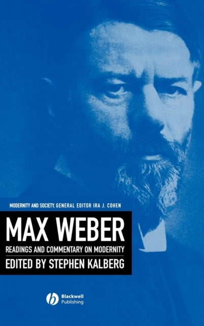 Max Weber - Readings And Commentary On Modernity