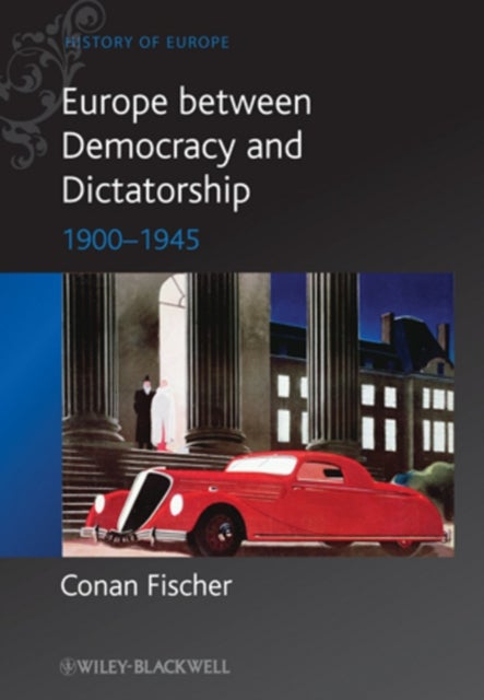 Europe between Democracy and Dictatorship - 1900 - 1945