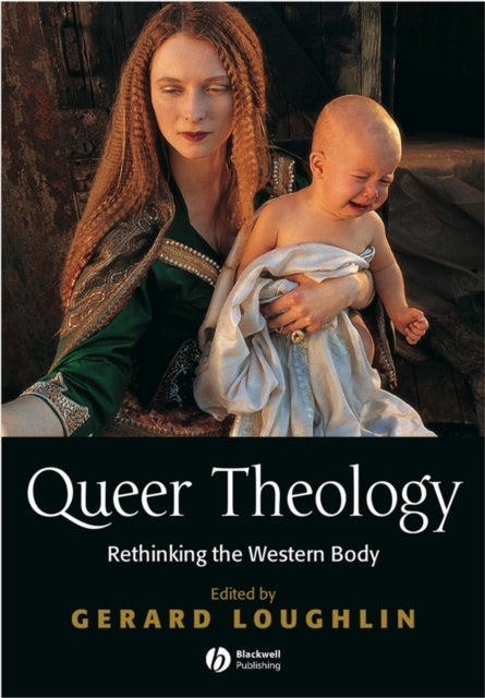 Queer Theology - Rethinking the Western Body