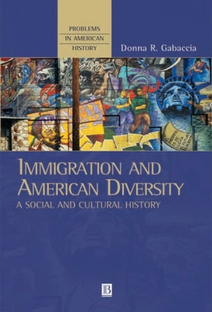Immigration and American Diversity - A Social and Cultural History