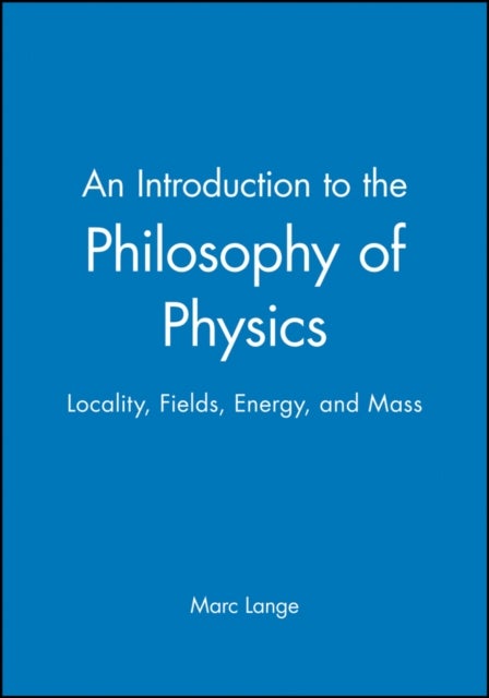 An Introduction to the Philosophy of Physics - Locality, Fields, Energy, and Mass