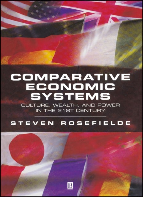 Comparative Economic Systems - Culture, Wealth, and Power in the 21st Century