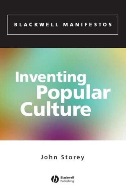 Inventing Popular Culture - From Folklore to Globalization