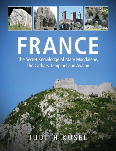 France - The Secret Knowledge of Mary Magdalene, The Cathars, Templars and Avalon