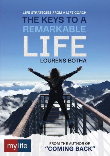 The Keys to a Remarkable Life - Life strategies from a Life Coach