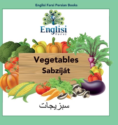 Englisi Farsi Persian Books Vegetables Sabz?j?t - In Persian, English & Finglisi: Vegetables Sabzijat