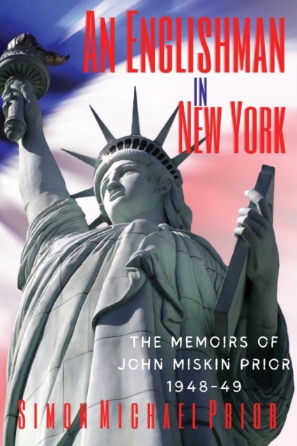 An Englishman in New York - The Memoirs of John Miskin Prior 1948-49