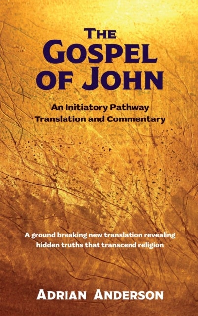 The Gospel of John - An Initiatory Pathway Translation and Commentary