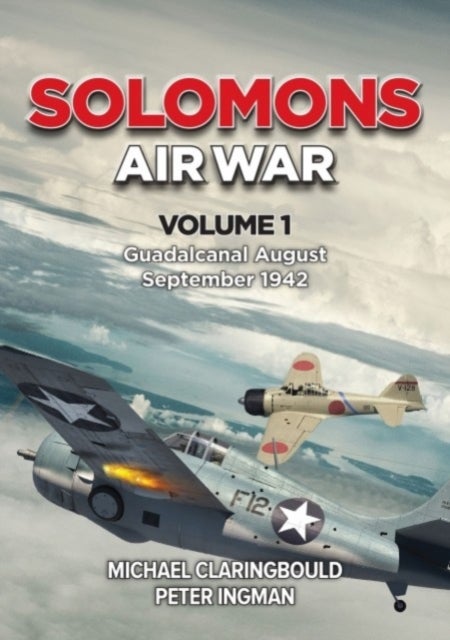 Solomons Air War Volume 1 - Guadalcanal August – September 1942