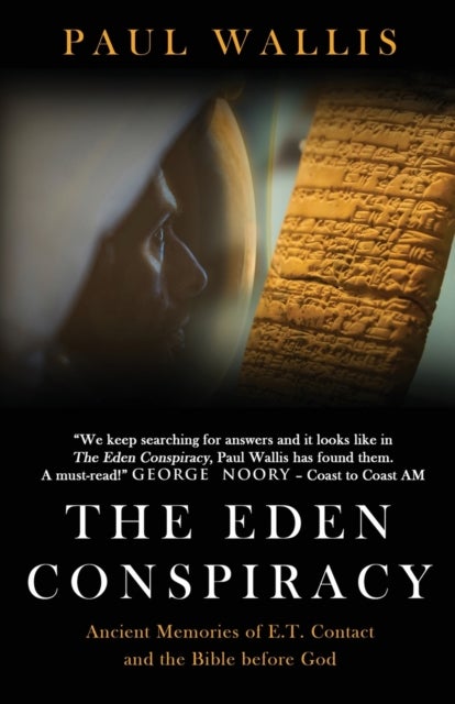 The Eden Conspiracy - Ancient Memories of ET Contact and the Bible before God