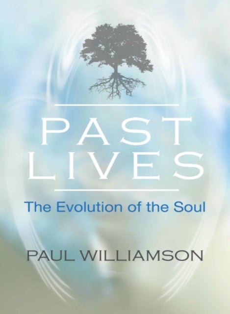 Past Lives - The Evolution of the Soul