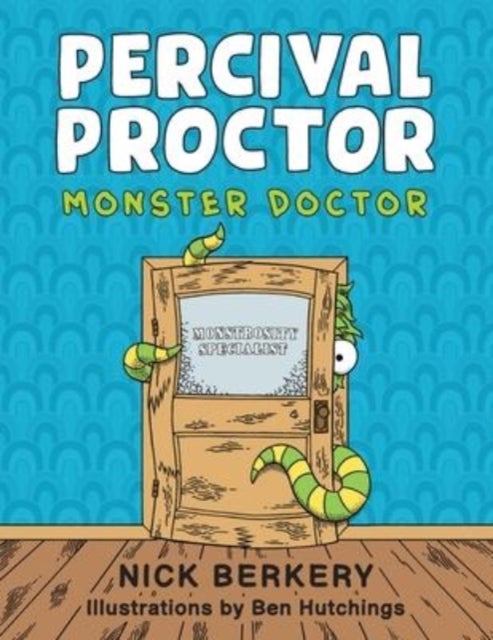 Percival Proctor Monster Doctor - A Funny Rhyming Children's Picture Book About Accepting Differences, Overcoming Fears and Promoting Empathy