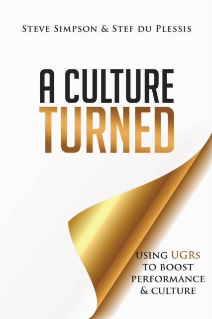 A Culture Turned - Using UGRs to boost performance & culture