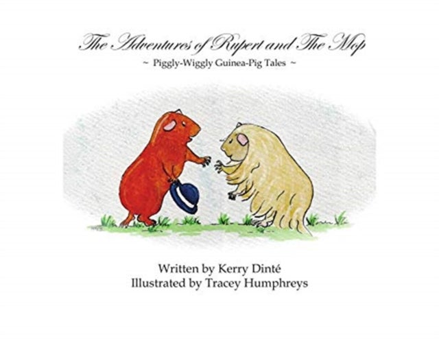 The Adventures of Rupert and The Mop - Piggly-Wiggly Guinea-Pig Tale Book 1.