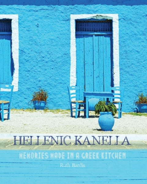 Hellenic Kanella - Memories Made in a Greek Kitchen