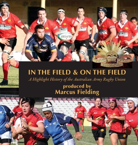 In the Field and On the Field - A Highlight History of the Australian Army Rugby Union
