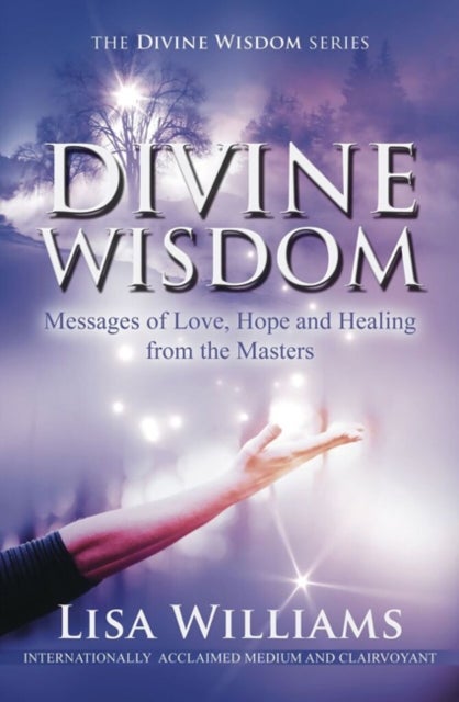 Divine Wisdom - Messages of Love, Hope and Healing from the Masters