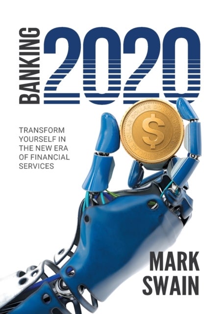 Banking 2020 - Transform yourself in the new era of financial services