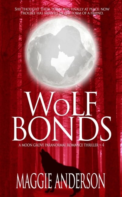 Wolf Bonds - A Moon Grove Paranormal Romance Thriller - Book Four