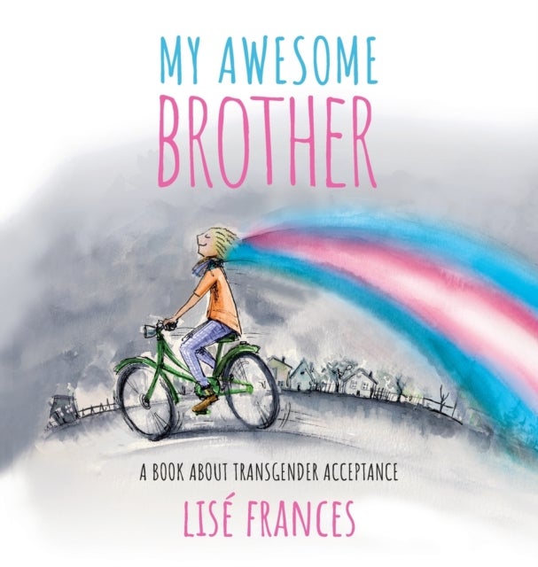 My Awesome Brother - A children's book about transgender acceptance