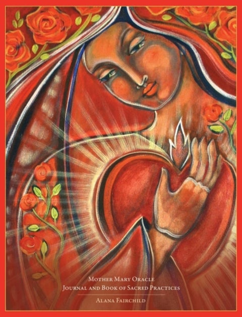 Mother Mary Oracle - Journal & Book of Sacred Practices - Journal & Book of Sacred Practices