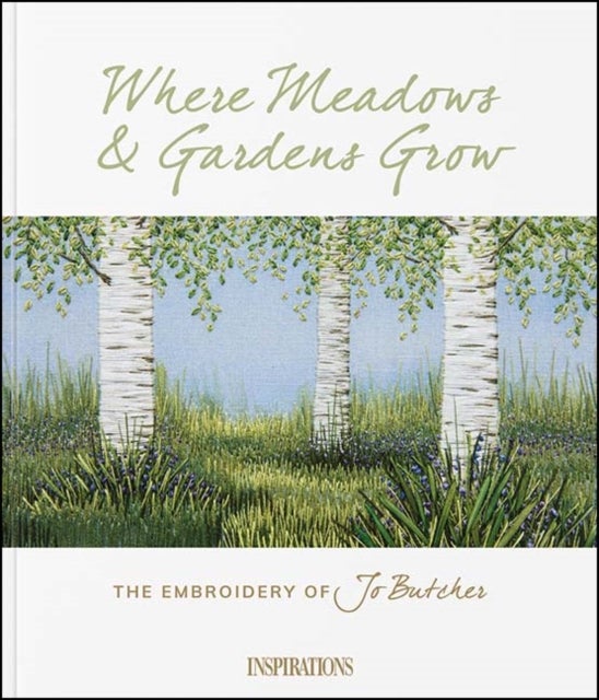 Where Meadows & Gardens Grow - The Embroidery of Jo Butcher