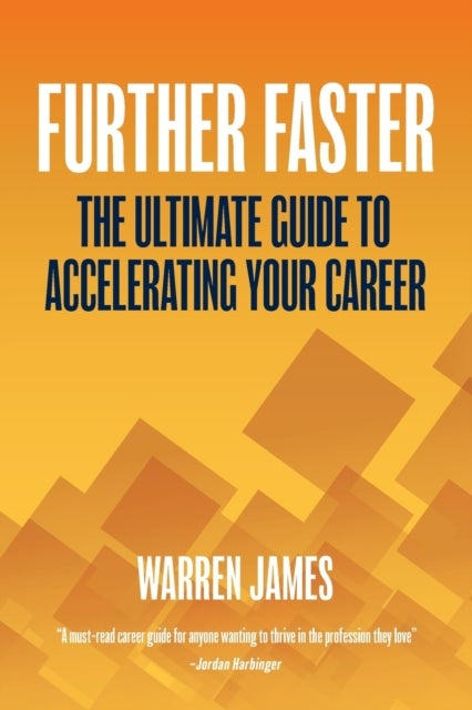 Further Faster - The Ultimate Guide To Accelerating Your Career