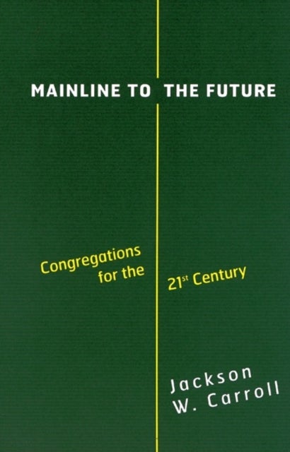 Mainline to the Future - Congregations for the 21st Century