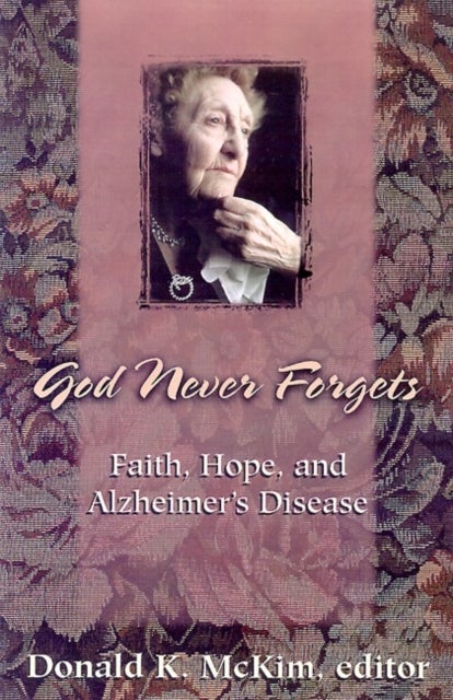 God Never Forgets - Faith, Hope, and Alzheimer's Disease