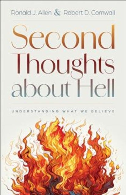 Second Thoughts about Hell - Understanding What We Believe