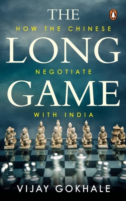 The Long Game - How the Chinese Negotiate with India