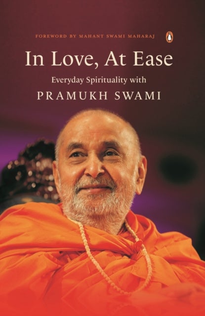 In Love, At Ease - Everyday Spirituality with Pramukh Swami