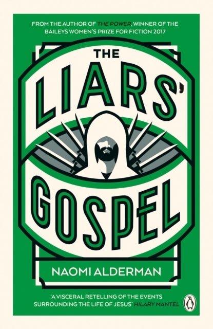 The Liars' Gospel - From the author of The Power, winner of the Baileys Women's Prize for Fiction 2017
