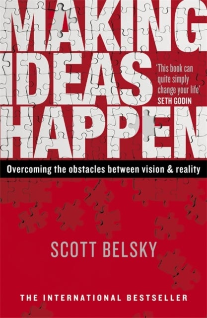 Making Ideas Happen - Overcoming the Obstacles Between Vision and Reality