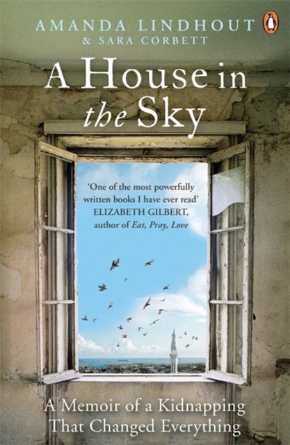 A House in the Sky - A Memoir of a Kidnapping That Changed Everything