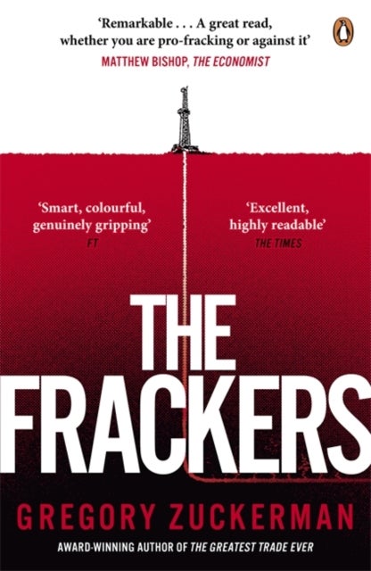 The Frackers - The Outrageous Inside Story of the New Energy Revolution