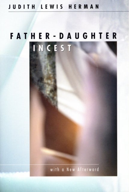 Father-Daughter Incest - With a New Afterword