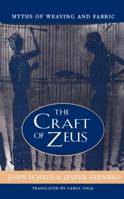The Craft of Zeus - Myths of Weaving and Fabric