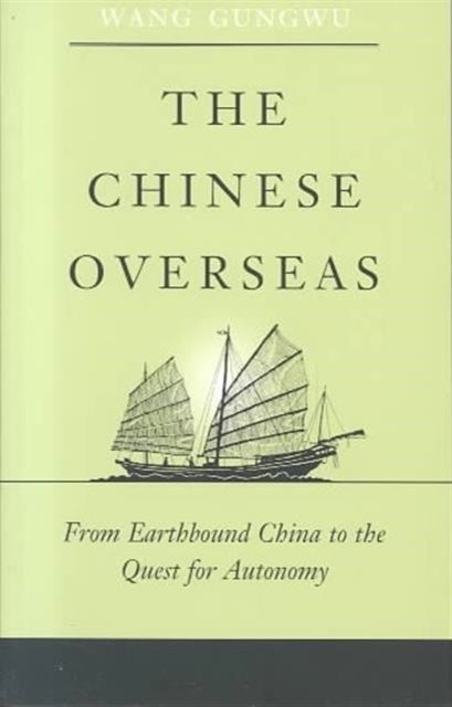 The Chinese Overseas - From Earthbound China to the Quest for Autonomy