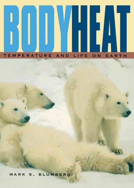 Body Heat - Temperature and Life on Earth
