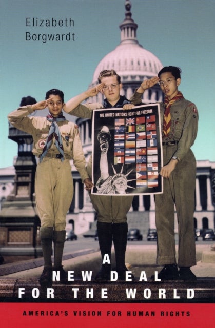 A New Deal for the World - America’s Vision for Human Rights