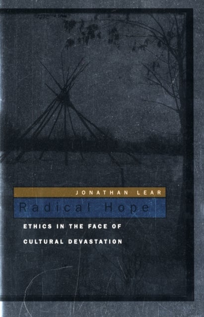 Radical Hope - Ethics in the Face of Cultural Devastation