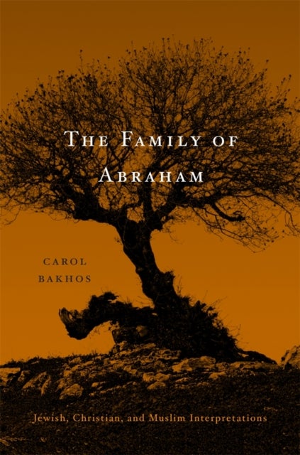 The Family of Abraham - Jewish, Christian, and Muslim Interpretations