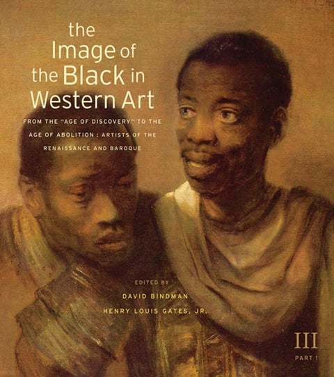 The Image of the Black in Western Art, Volume III - From the "Age of Discovery" to the Age of Abolition, Part 1: Artists of the Renaissance and Baroque